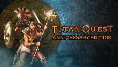 Titan Quest Anniversary Edition Titan Quest Anniversary Edition