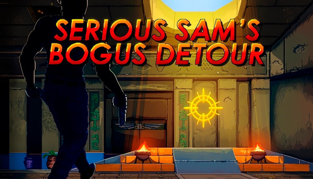 Serious Sam's Bogus Detour Serious Sam's Bogus Detour