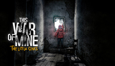 This War of Mine - The Little Ones This War of Mine - The Little Ones
