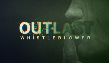 Outlast Whistleblower Outlast Whistleblower