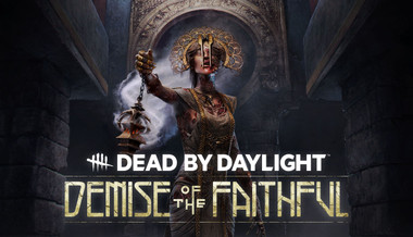 Dead by Daylight: Demise of the Faithful Dead by Daylight: Demise of the Faithful