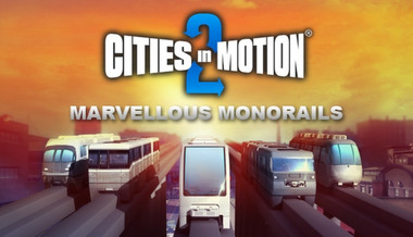 Cities in Motion 2: Marvellous Monorails Cities in Motion 2: Marvellous Monorails