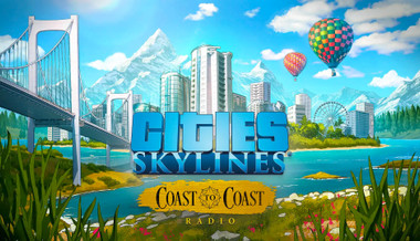 Cities: Skylines - Coast to Coast Radio Cities: Skylines - Coast to Coast Radio