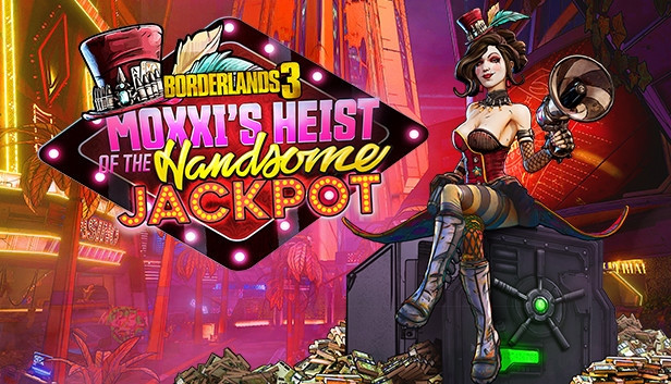 Borderlands 3: Moxxi’s Heist of the Handsome Jackpot Borderlands 3: Moxxi’s Heist of the Handsome Jackpot