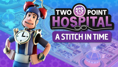 Two Point Hospital: A Stitch in Time Two Point Hospital: A Stitch in Time