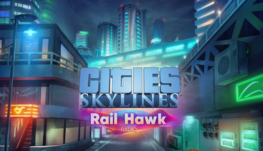 Cities: Skylines - Rail Hawk Radio Cities: Skylines - Rail Hawk Radio