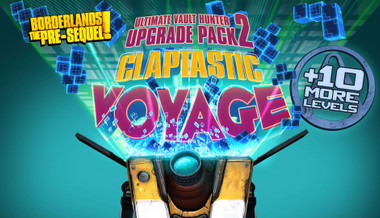 Borderlands The Pre-Sequel : Claptastic Voyage and Ultimate Vault Hunter Upgrade Pack 2 Borderlands The Pre-Sequel : Claptastic Voyage and Ultimate Vault Hunter Upgrade Pack 2