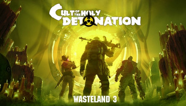 Wasteland 3 : Cult of the Holy Detonation Wasteland 3 : Cult of the Holy Detonation